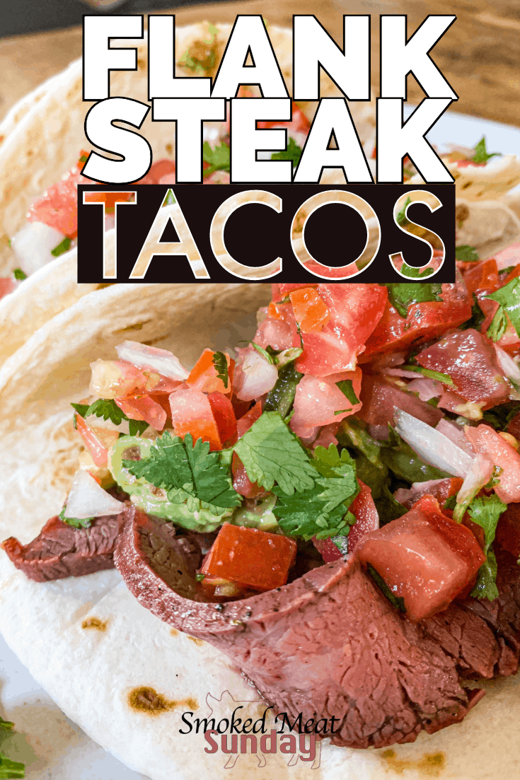 The Best Flank Steak Tacos You'll Ever Try - Smoked Meat sunday